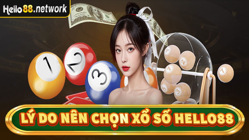 Lý do nên chọn sân chơi xổ số hello88