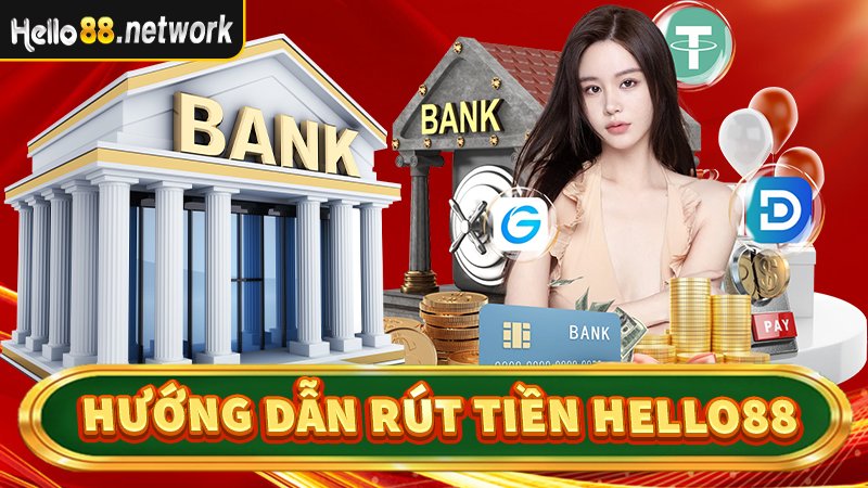 Hướng dẫn rút tiền Hello88