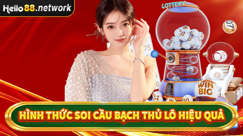 Một số hình thức soi cầu bạch thủ lô hiệu quả nhất