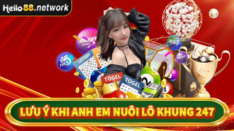 Lưu ý khi anh em nuôi lô khung 247